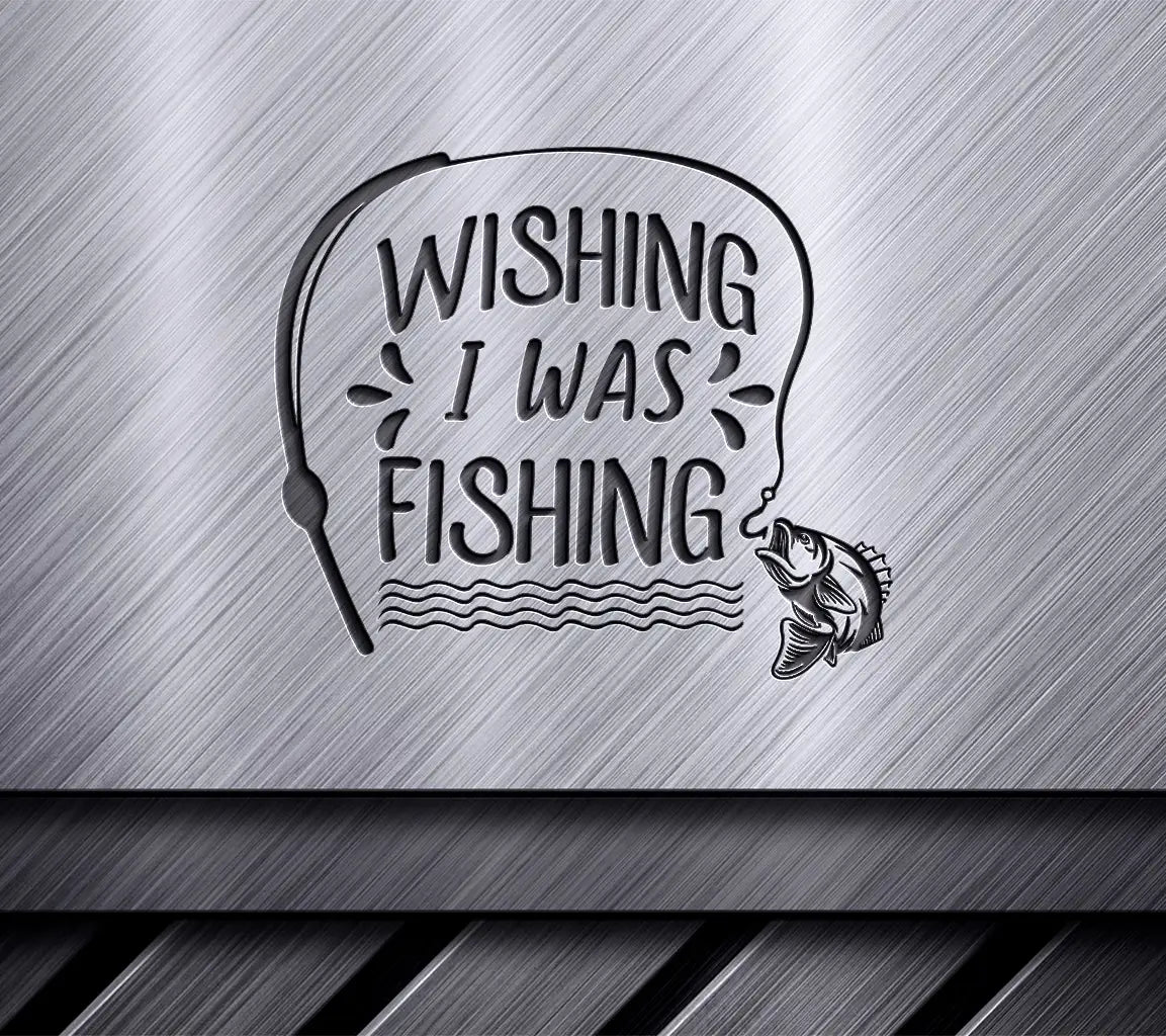  Fishing Rod & Fish SVG - Wishing I Was Fishing SVG