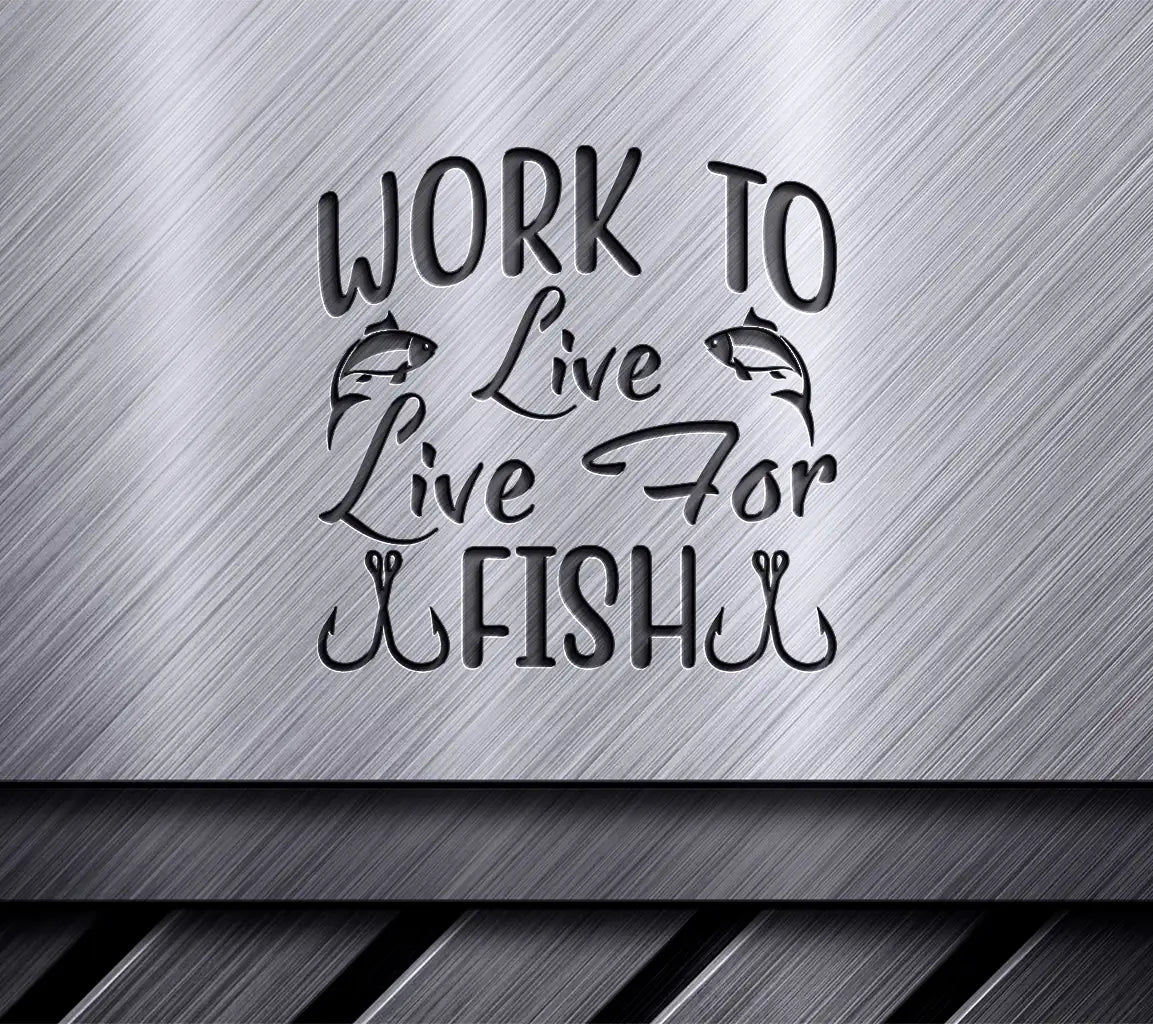  Work to Live for Fish Fishing SVG Design SVG