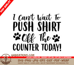 Funny Cat SVG - I Cant Wait To Push Shirt Off The Counter Today! SVG