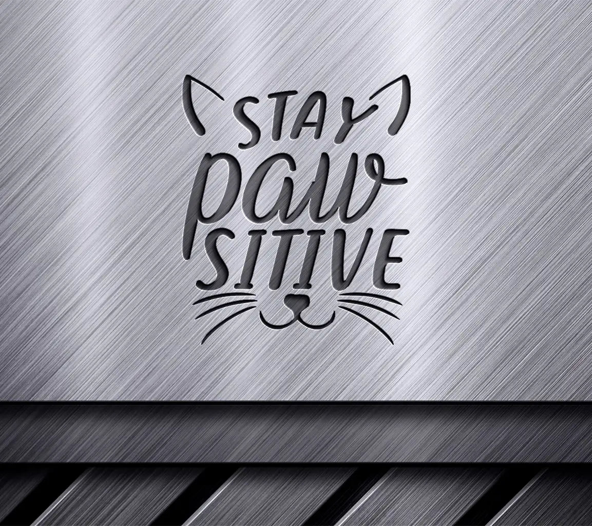 Stay Pawsitive Cat SVG - Funny Cat Design SVG