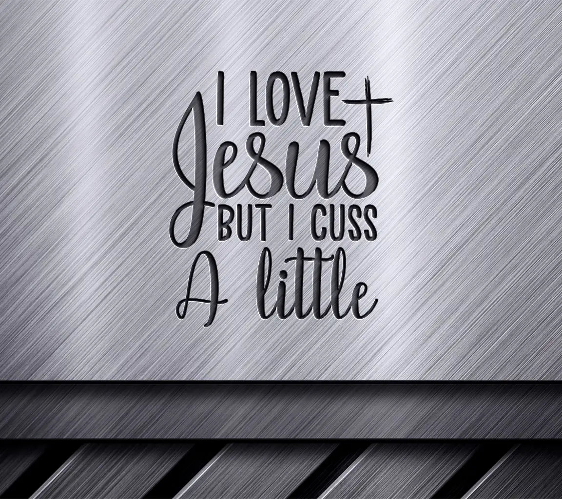 Funny Christian SVG I Love Jesus But I Cuss A Little SVG