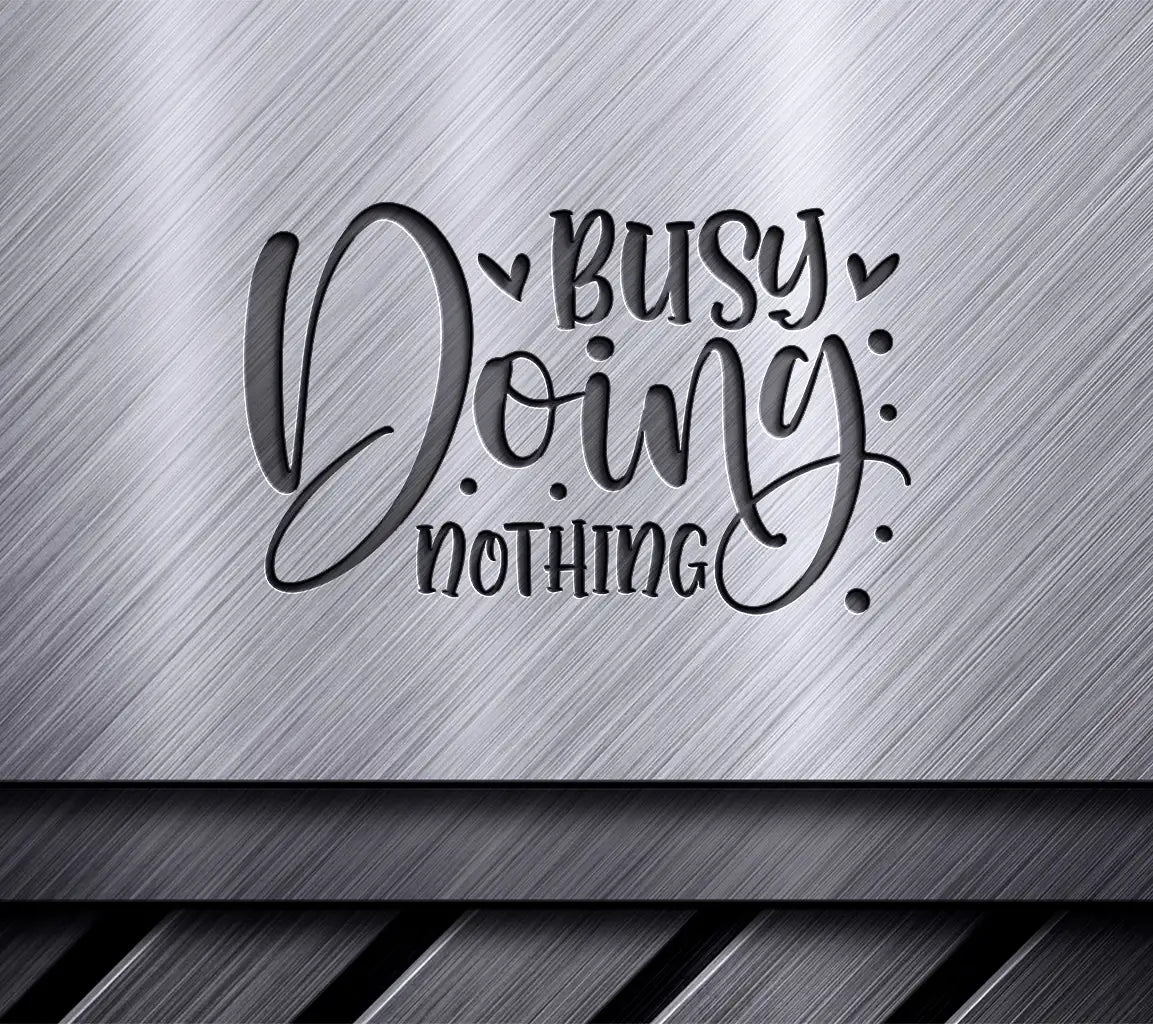 Funny Busy Doing Nothing  SVG Quote SVG