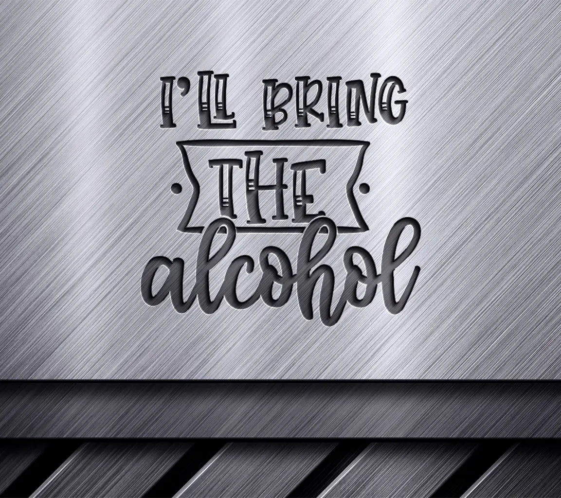 Funny Ill Bring the Alcohol  SVG Design SVG