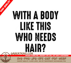 Funny With a Body Like This Who Needs Hair SVG Cut File SVG