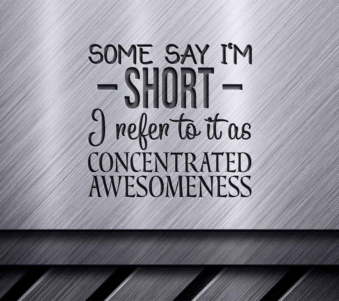 ## Concentrated Awesomeness - Funny Short People SVG SVG