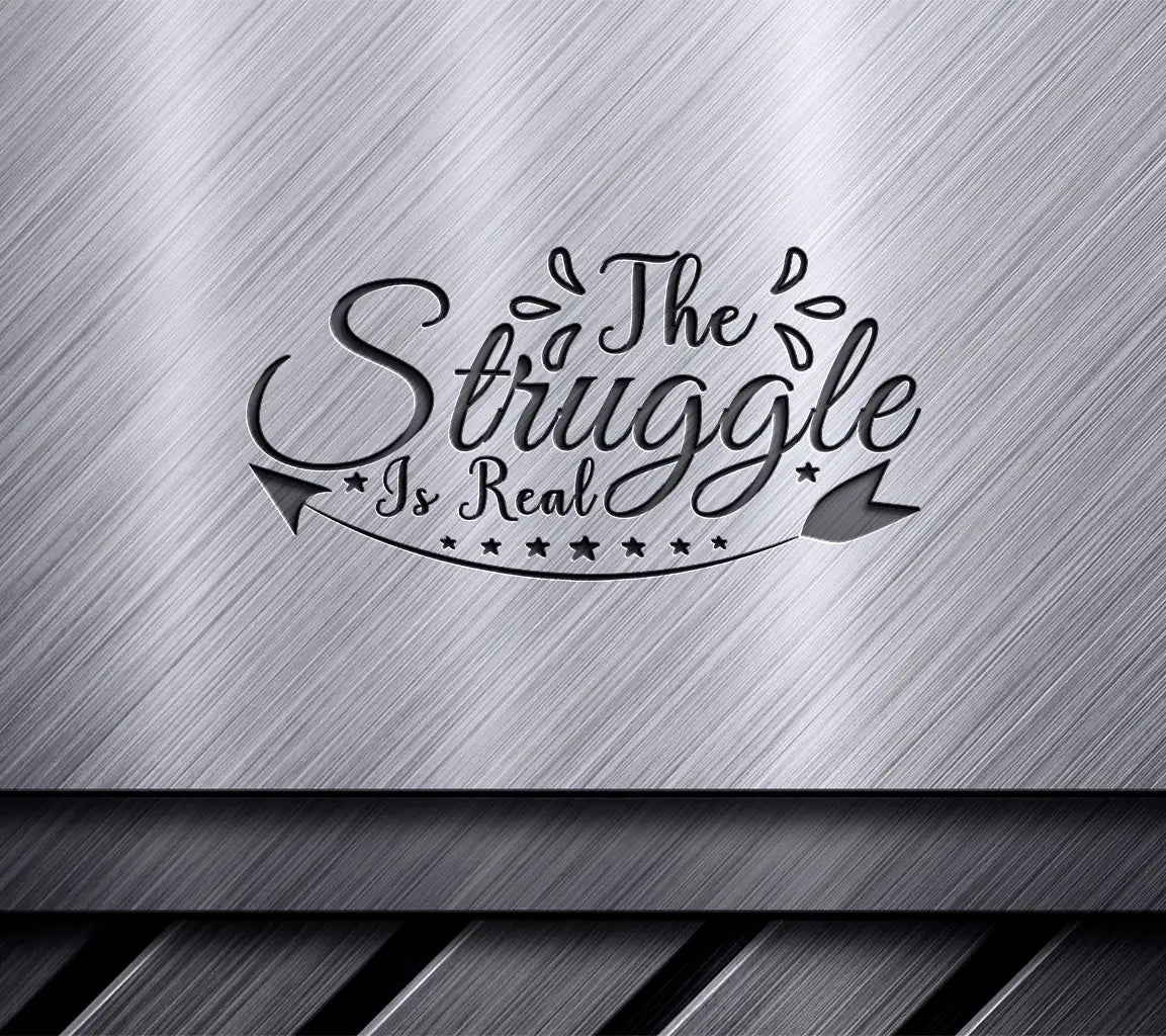 The Struggle Is Real  SVG Design - Funny Shirt Design SVG