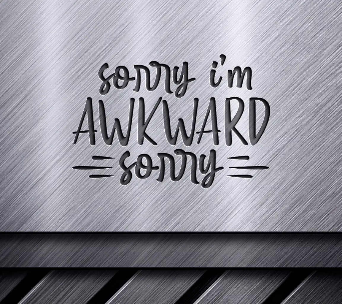 Funny Sorry Im Awkward SVG Design -  SVG