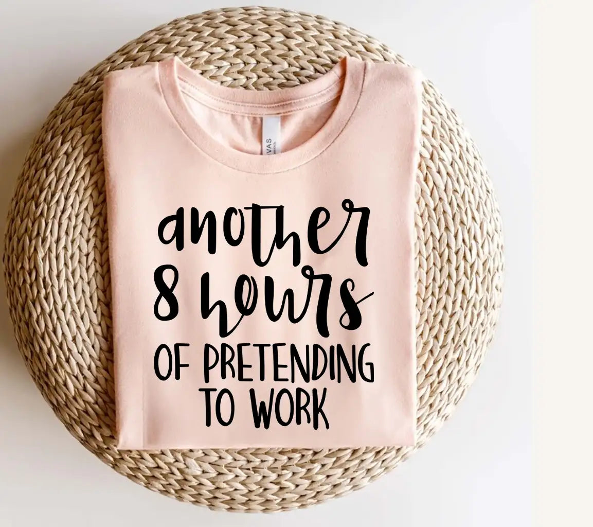 Funny Another 8 Hours of Pretending to Work SVG Design SVG