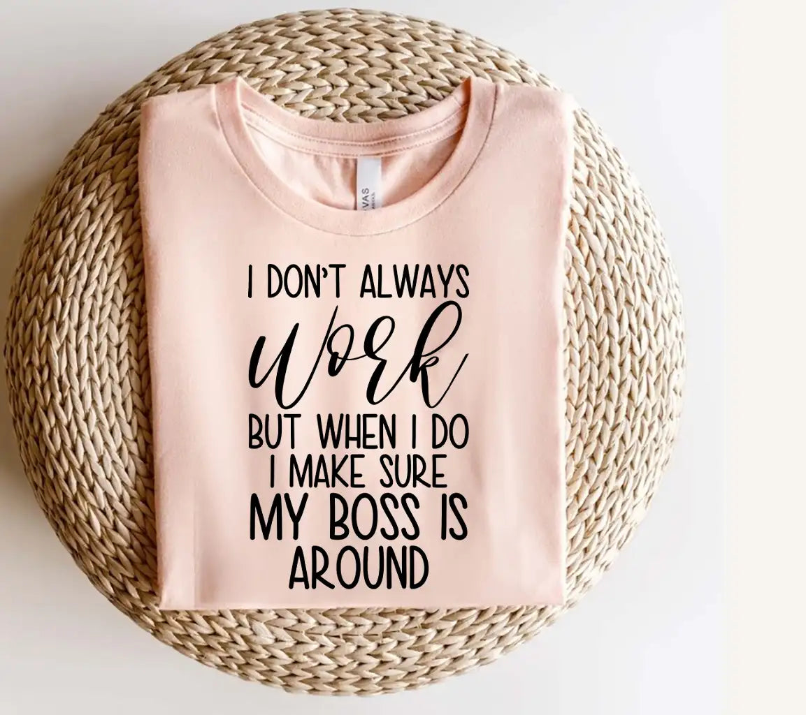 Funny I Dont Always Work SVG - Boss Is Around SVG
