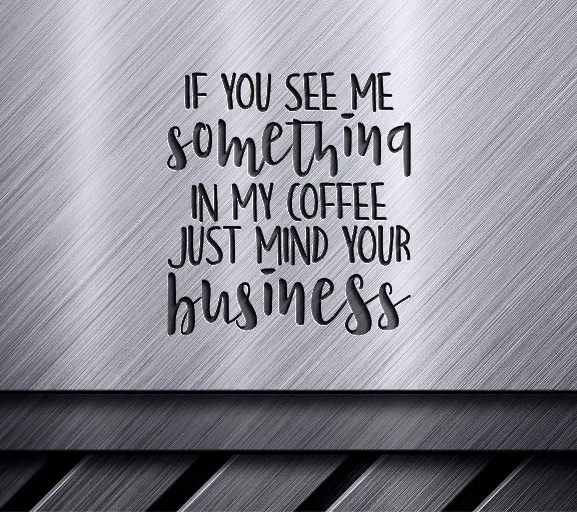 Funny Mind Your Business Coffee SVG SVG