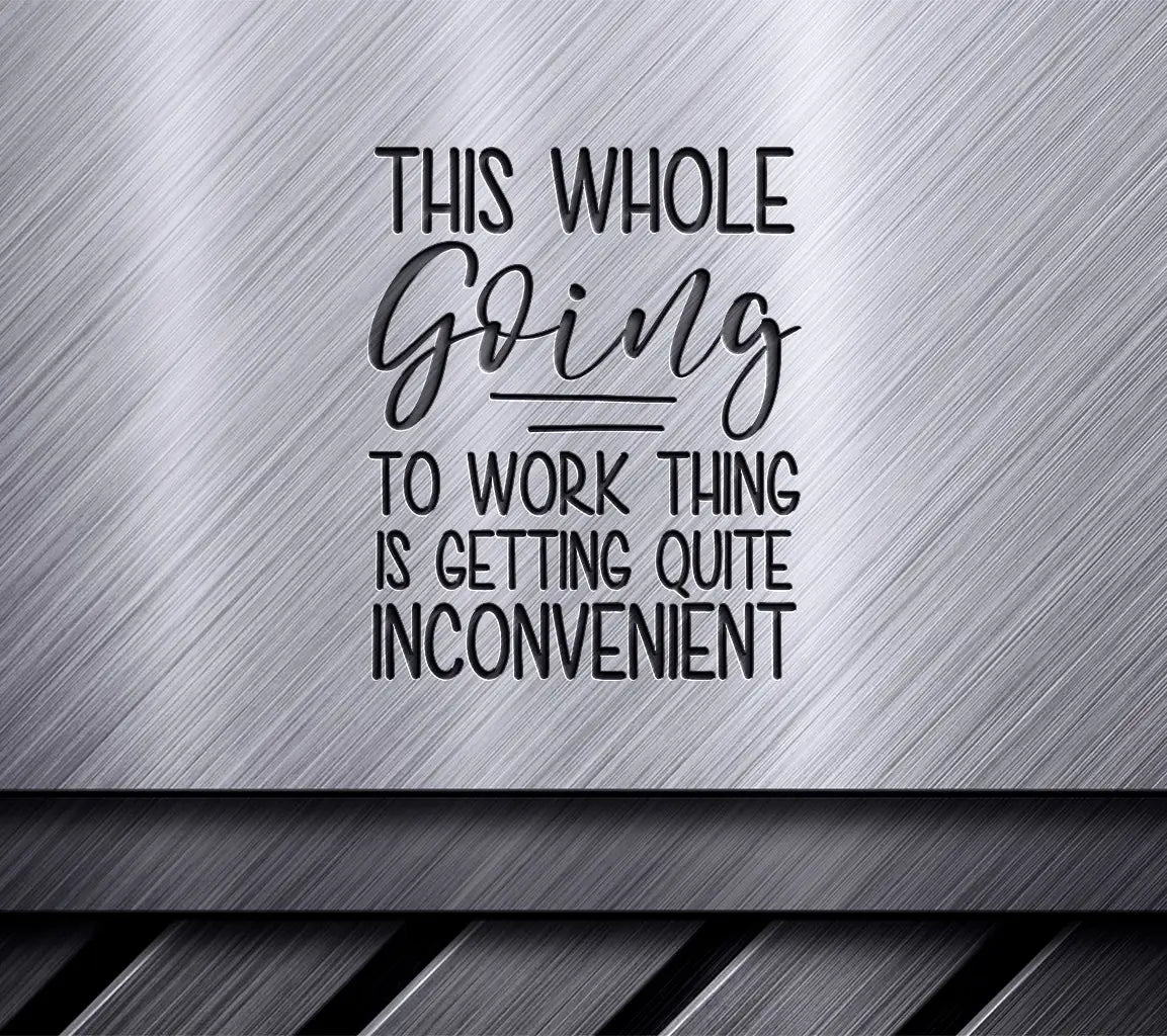 Work Is Inconvenient SVG - Funny Work Quote Design SVG
