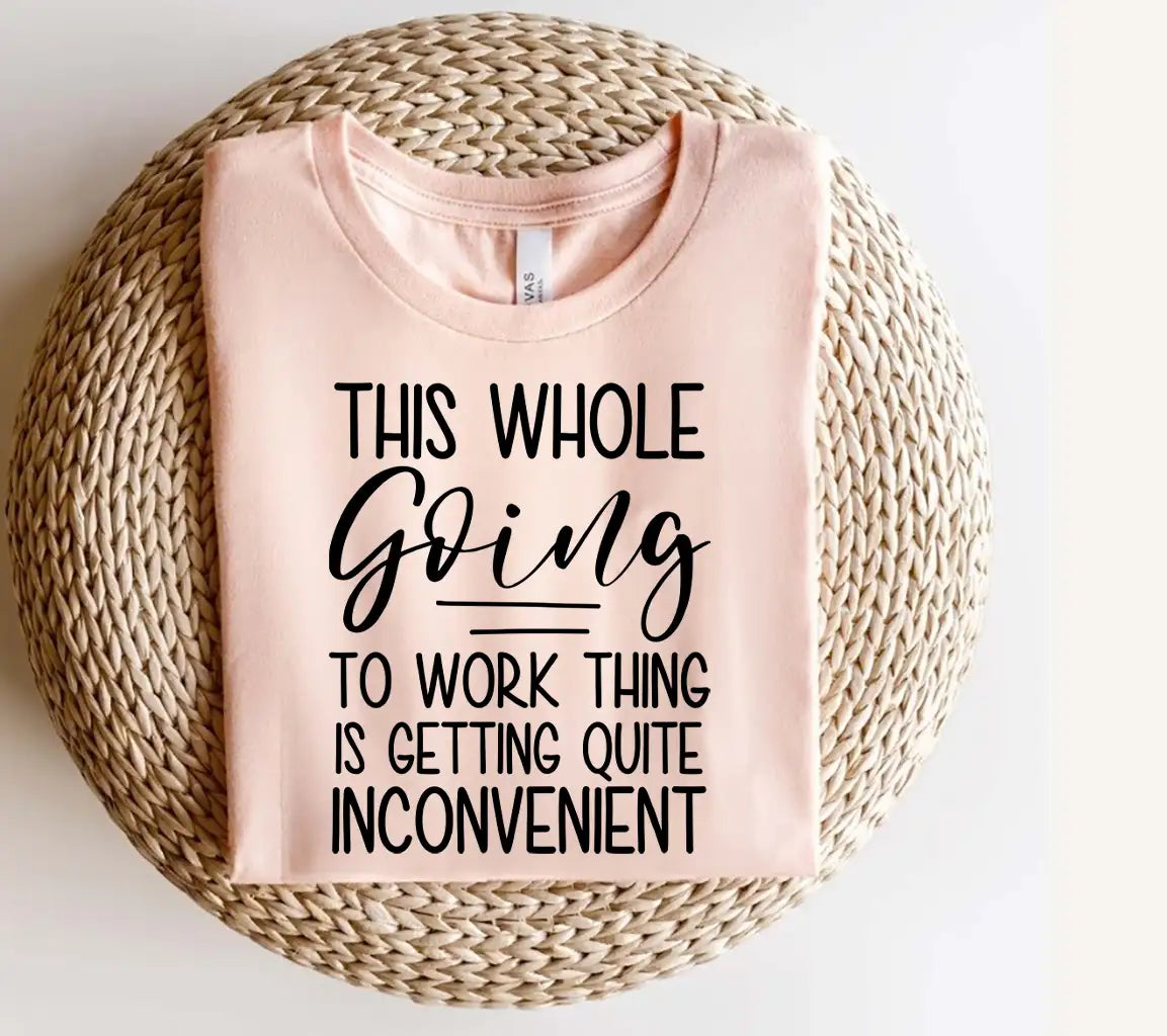 Work Is Inconvenient SVG - Funny Work Quote Design SVG