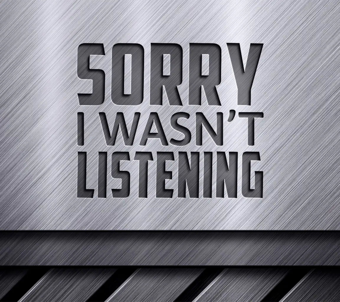 Funny Sorry I Wasnt Listening  SVG SVG