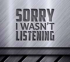 Funny Sorry I Wasnt Listening  SVG SVG