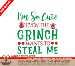 Im So Cute Even the Grinch Wants to Steal Me SVG SVG