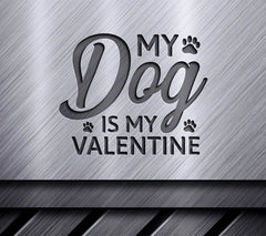 My Dog Is My Valentine SVG -  Sign SVG