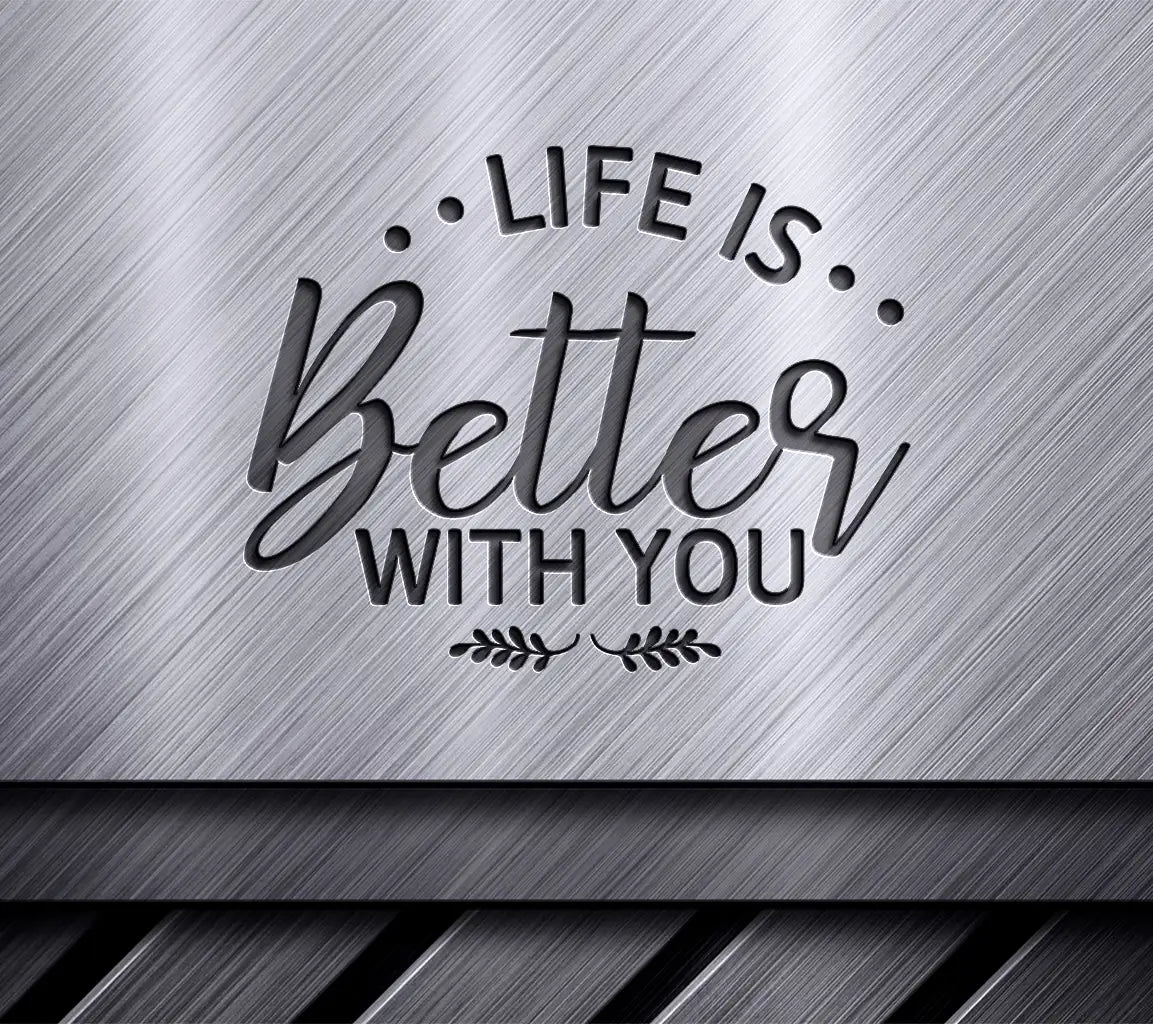  Life Is Better With You SVG Design SVG