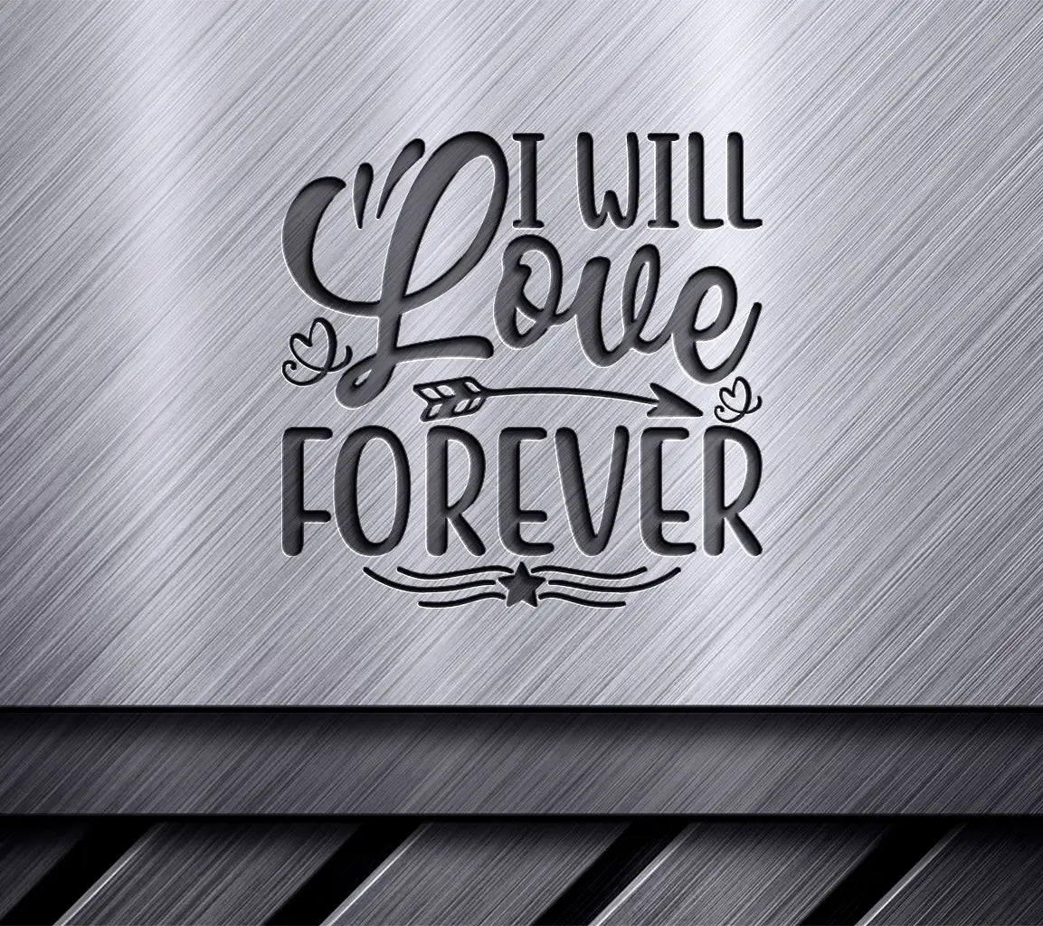 I Will Love Forever SVG Cut File with Arrow & Hearts - Digital Download SVG