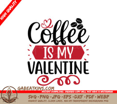 Coffee Is My Valentine SVG - Black & Red Design SVG
