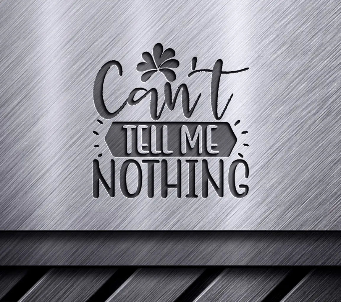 Cant Tell Me Nothing  SVG Design SVG