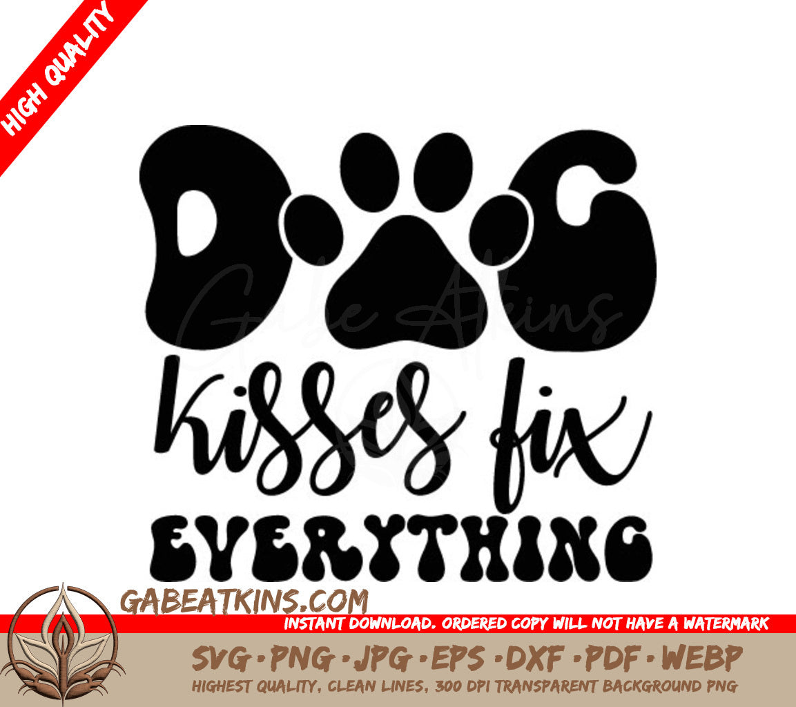 ## Dog Kisses Fix Everything  Paw Print SVG SVG