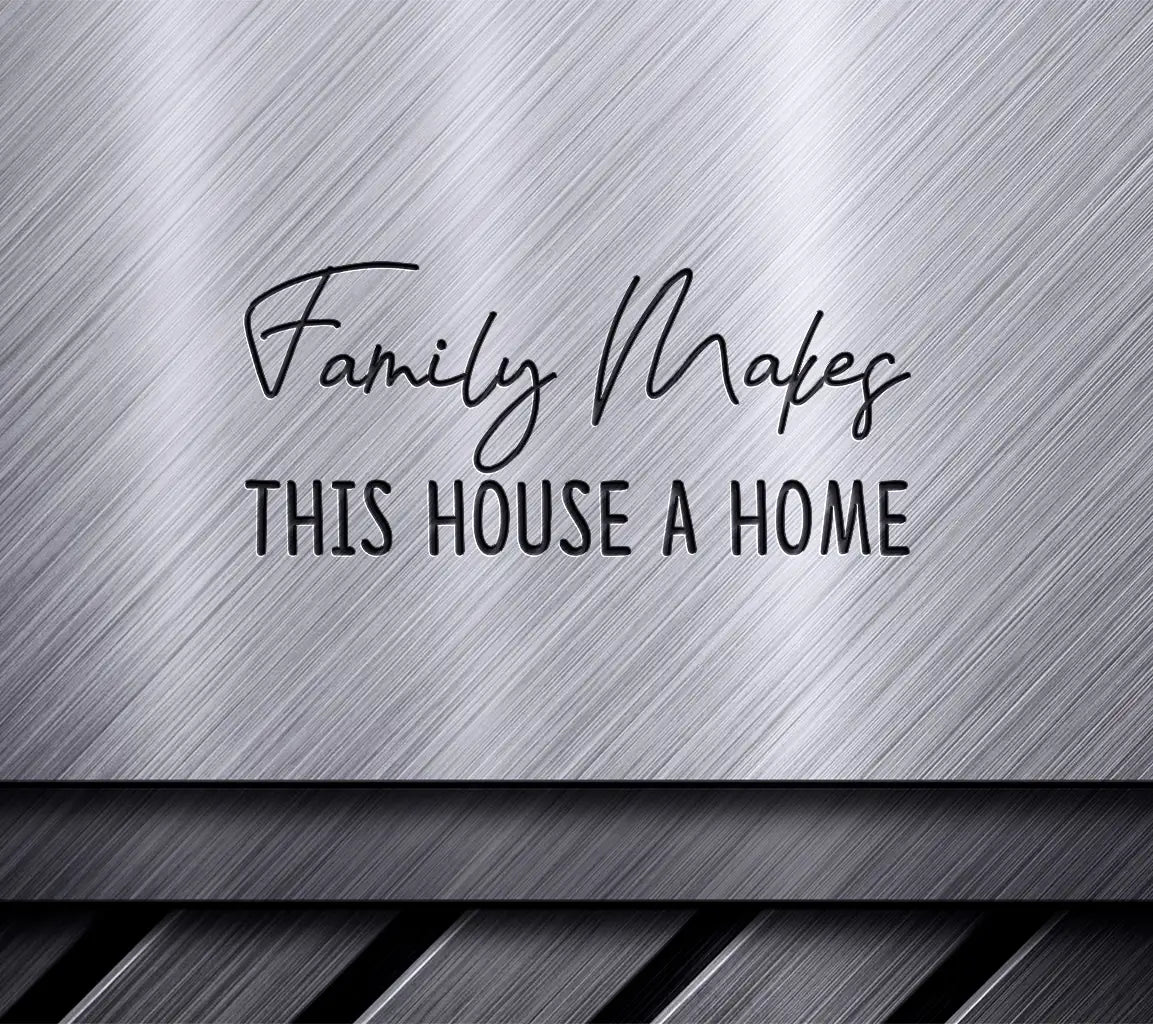 Family Makes This House A Home -  Farmhouse SVG Design SVG
