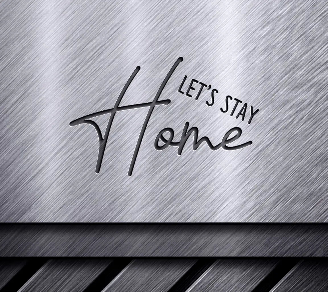  Lets Stay Home Farmhouse SVG Sign SVG