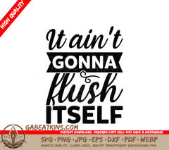 It Aint Gonna Flush Itself -  SVG Sign SVG