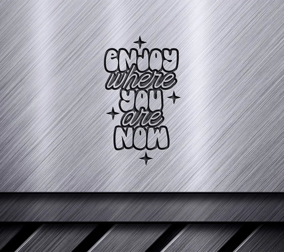  Enjoy Where You Are Now SVG Poster - Huge Aesthetic Design SVG