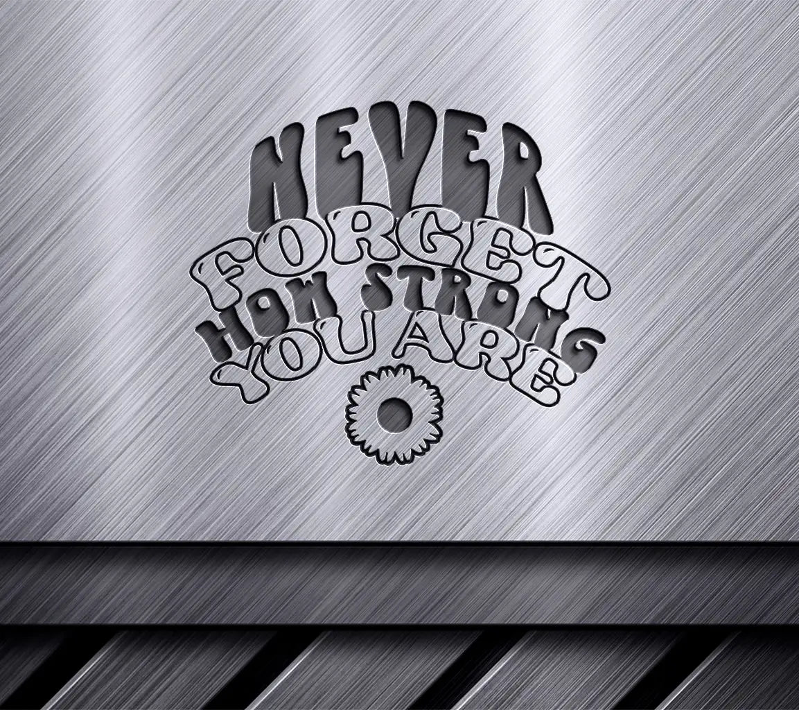  Never Forget How Strong You Are SVG Poster - Huge Aesthetic Design SVG