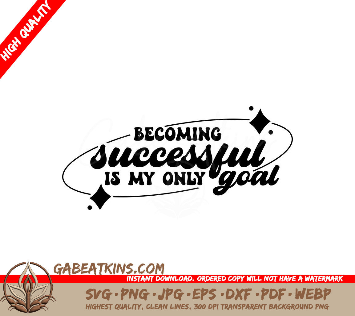 Becoming Successful Is My Only Goal SVG - Huge Affirmation Design SVG