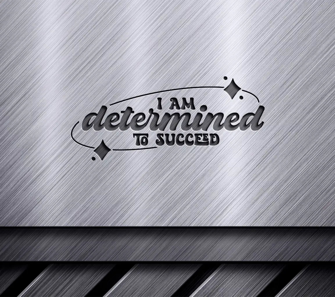 I Am Determined To Succeed SVG - Huge Affirmation for Success SVG