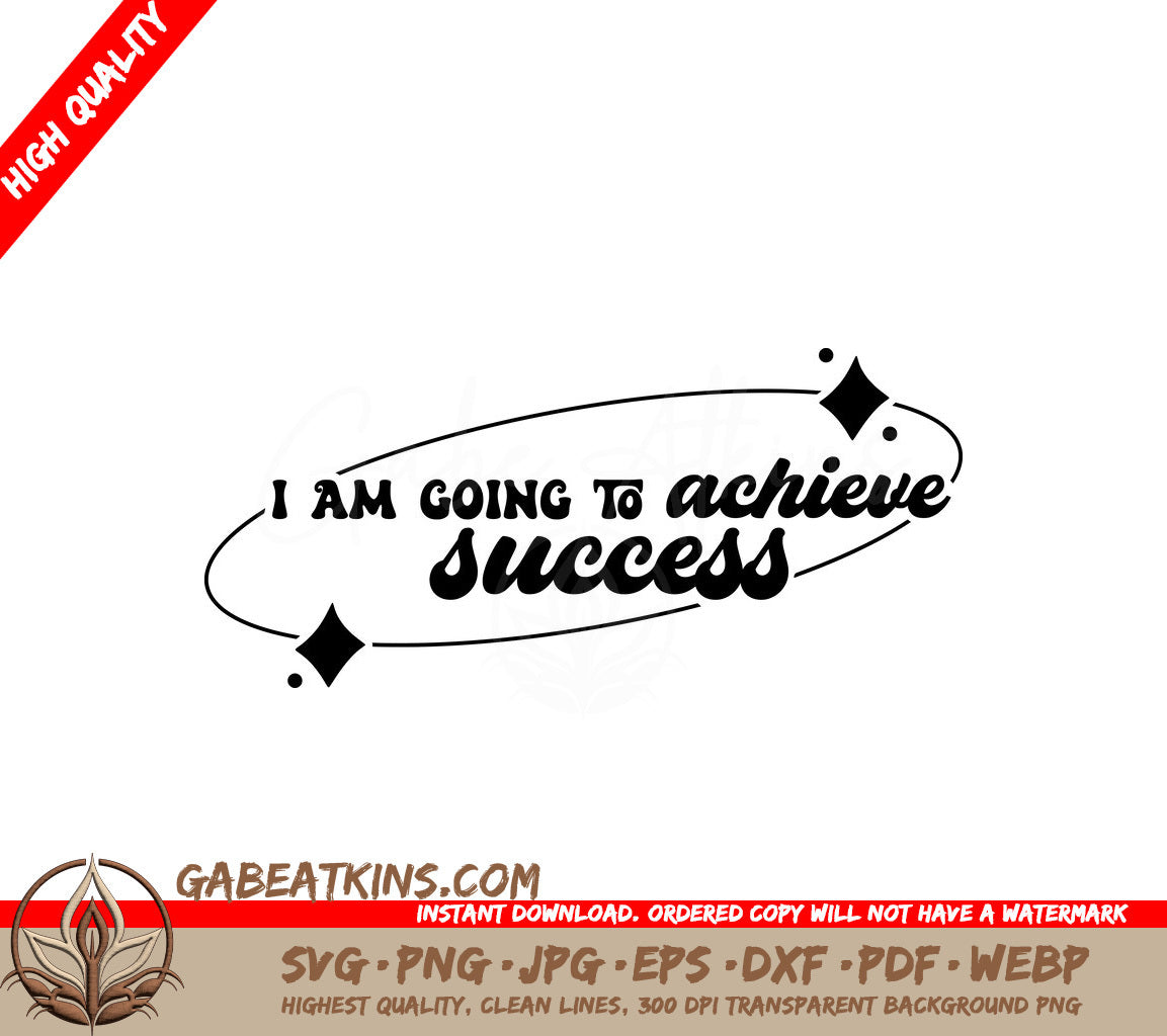 I Am Going To Achieve Success SVG - Huge Affirmation for Success SVG