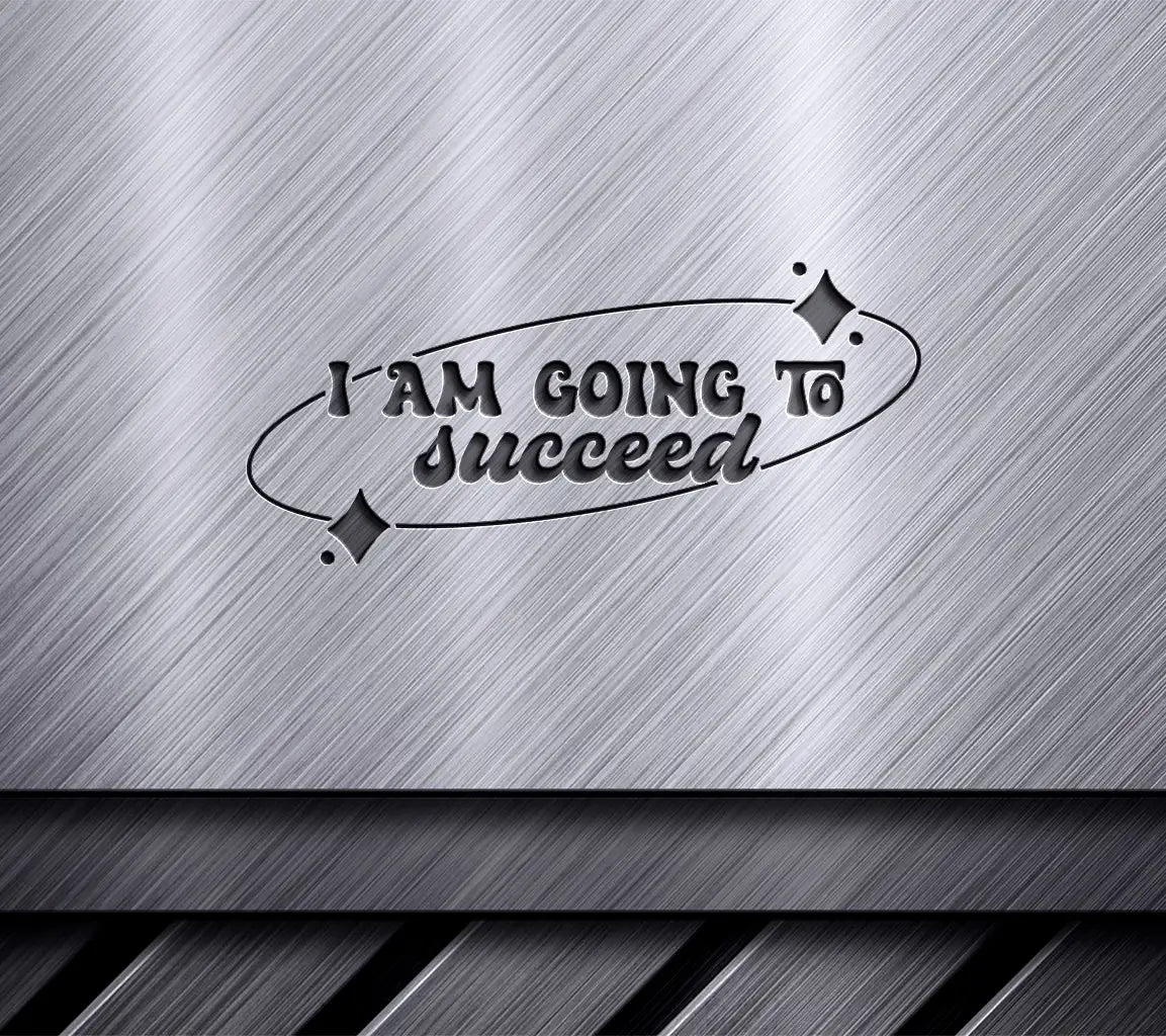 I Am Going To Succeed -  Affirmation SVG SVG
