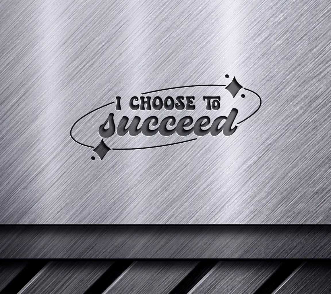  I Choose To Succeed SVG Cut File SVG