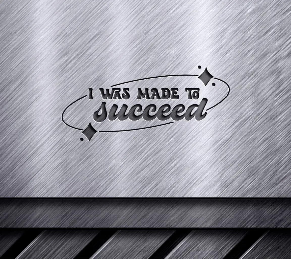 I Was Made To Succeed -  Success Affirmation SVG SVG