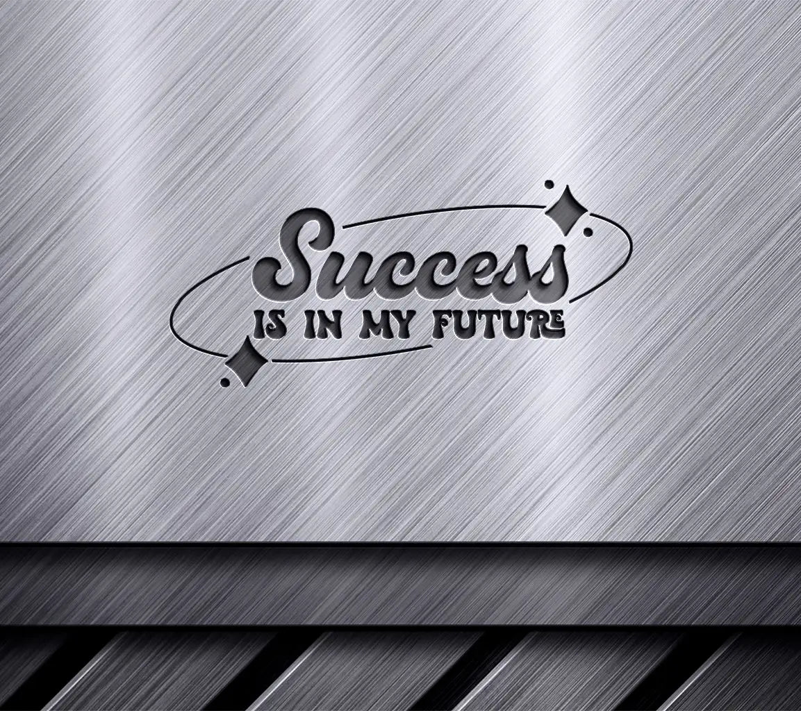  Success Is In My Future SVG Cut File SVG