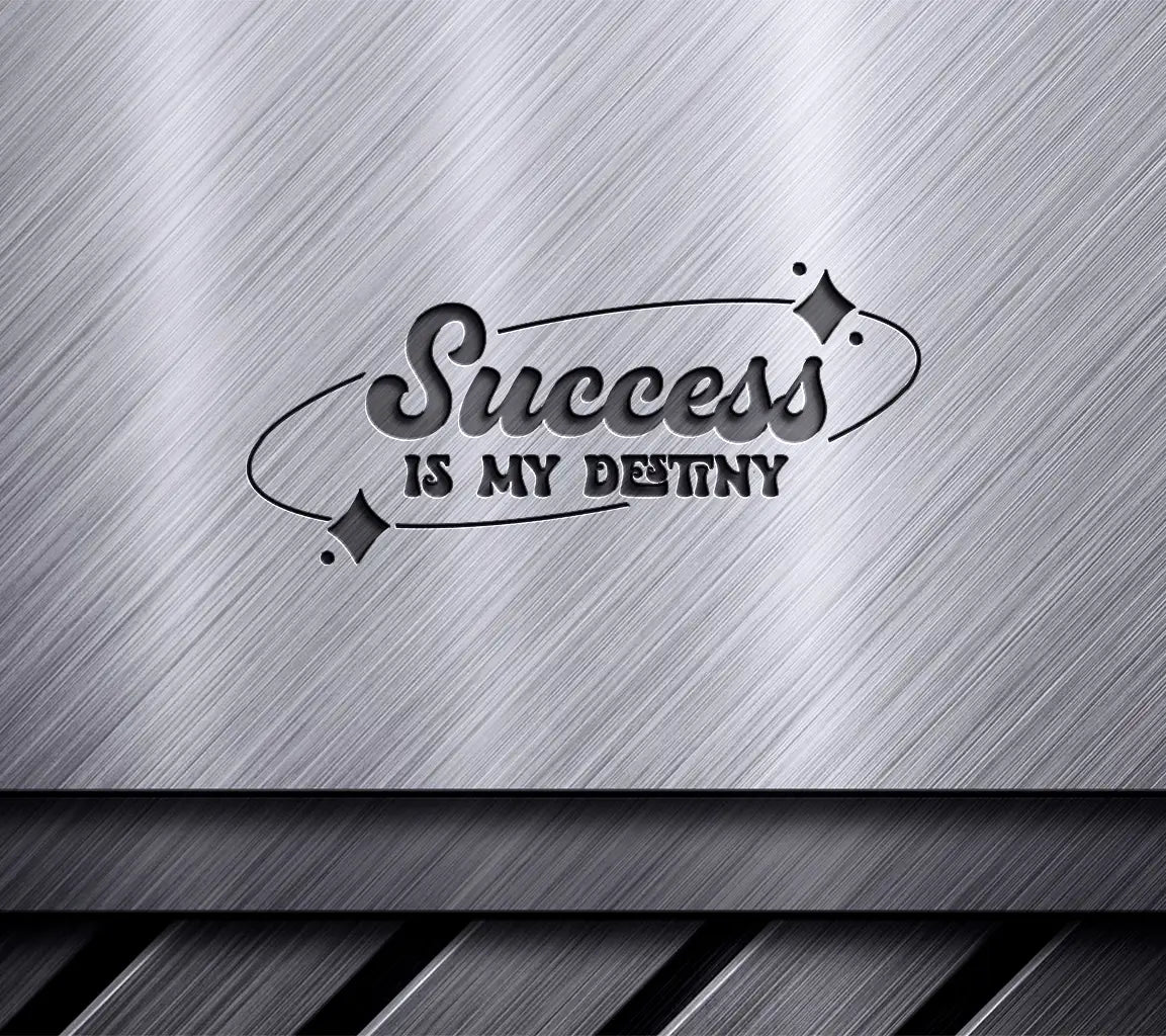  Success Is My Destiny SVG Cut File SVG
