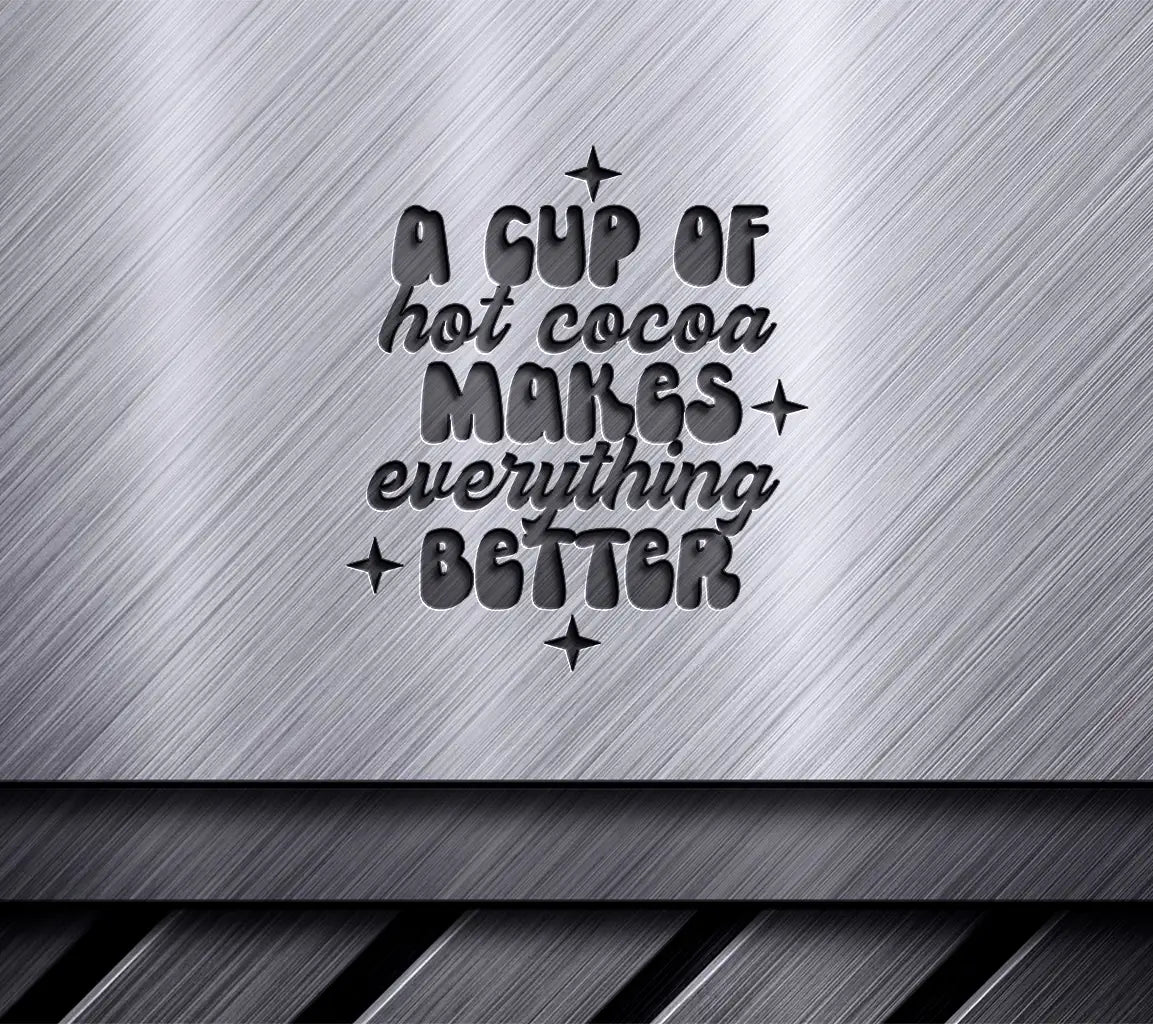 ## Hot Cocoa Makes Everything Better SVG - Huge Design SVG