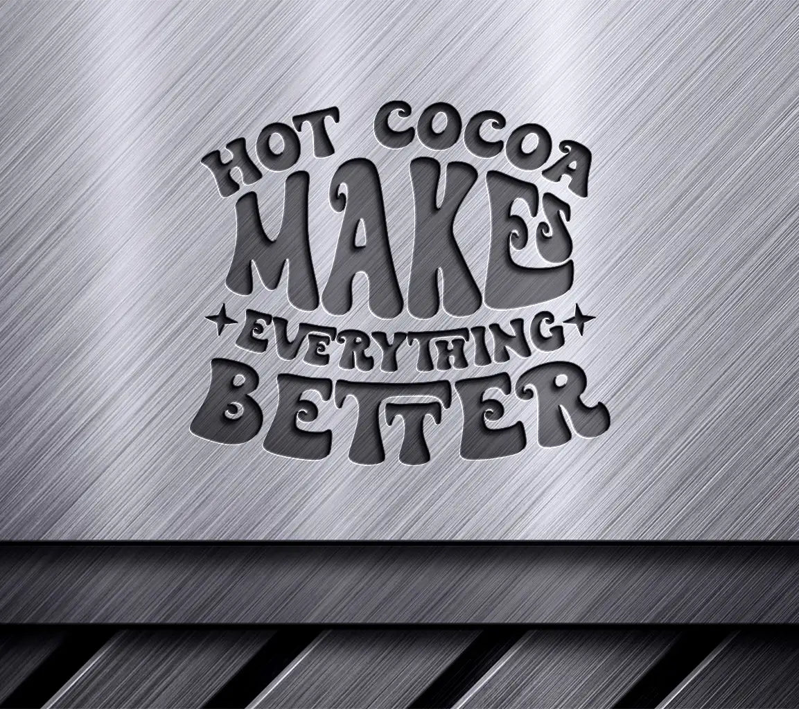Hot Cocoa Makes Everything Better SVG Design - Huge & Adorable SVG