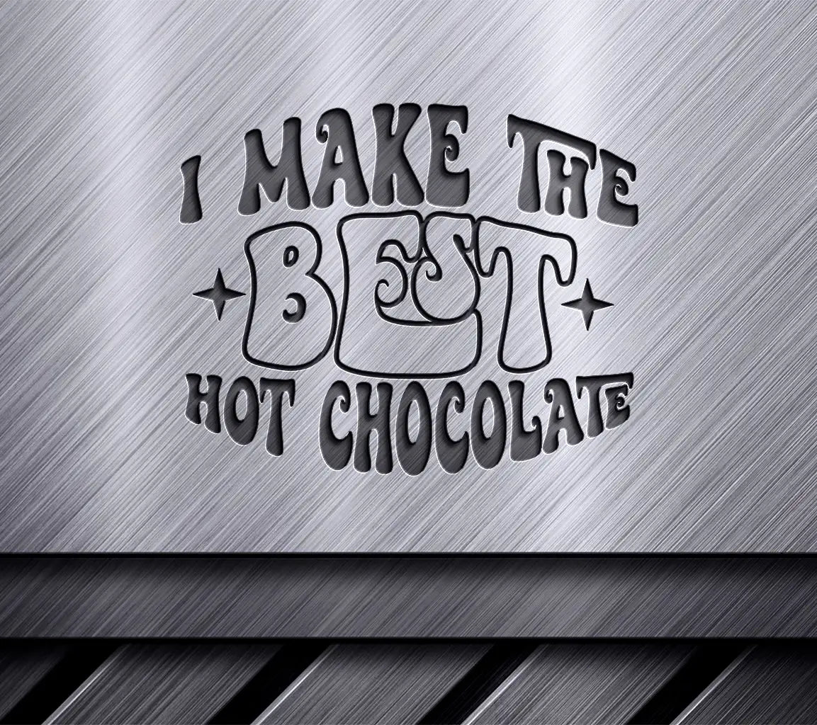  I Make The Best Hot Chocolate SVG Sign SVG