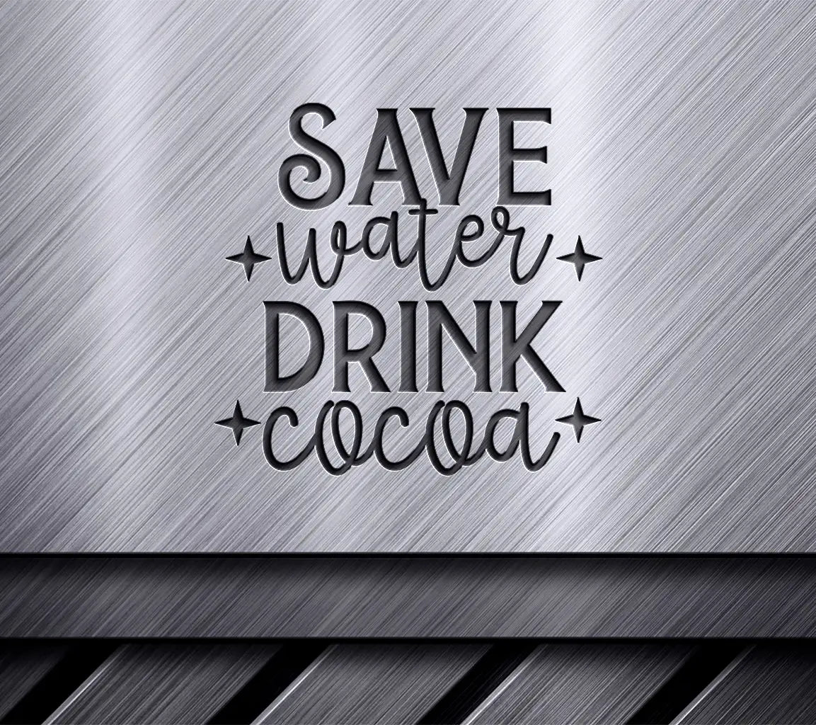 Save Water, Drink Cocoa -  SVG Poster SVG