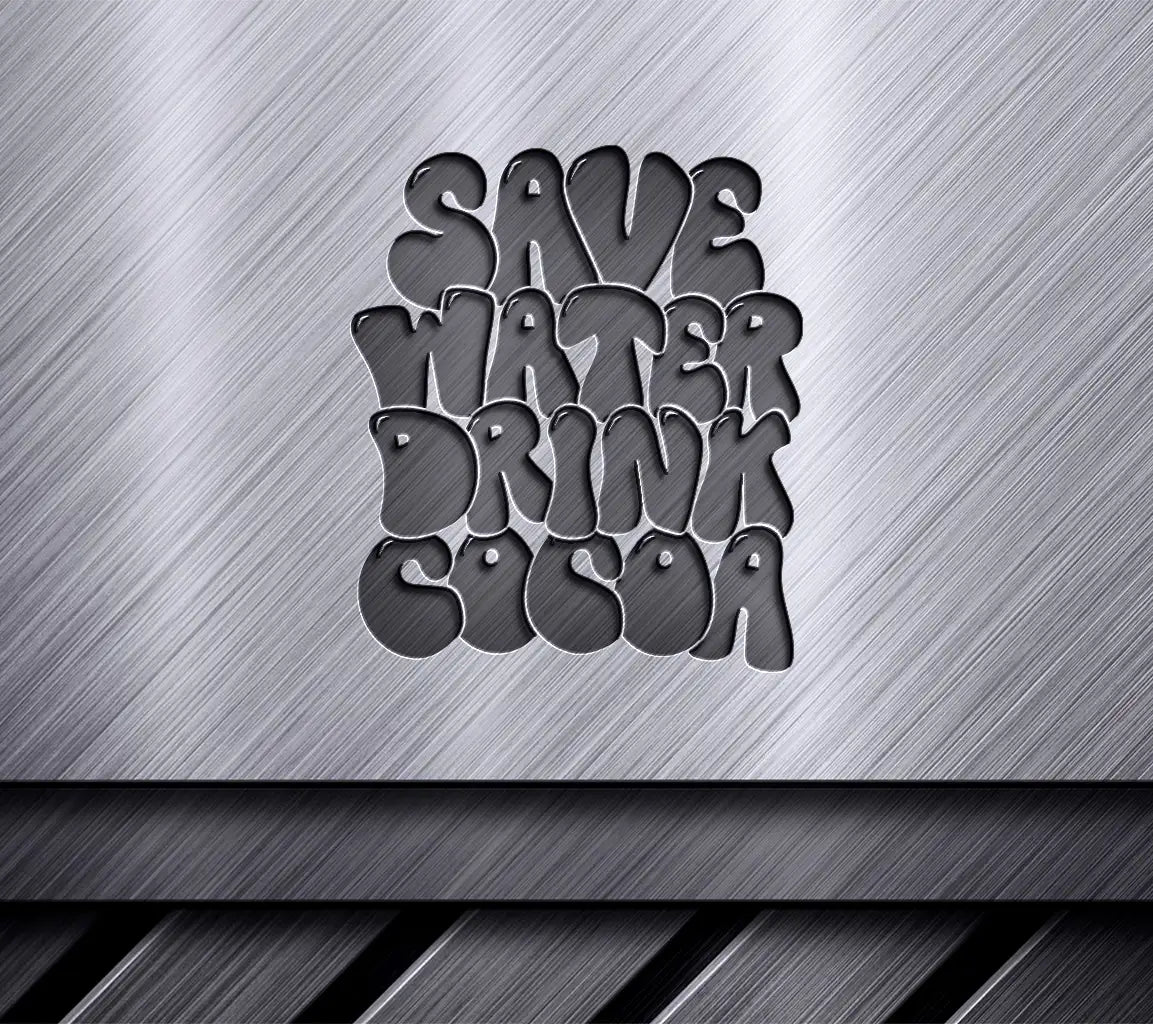 Save Water, Drink Cocoa -  SVG Poster SVG