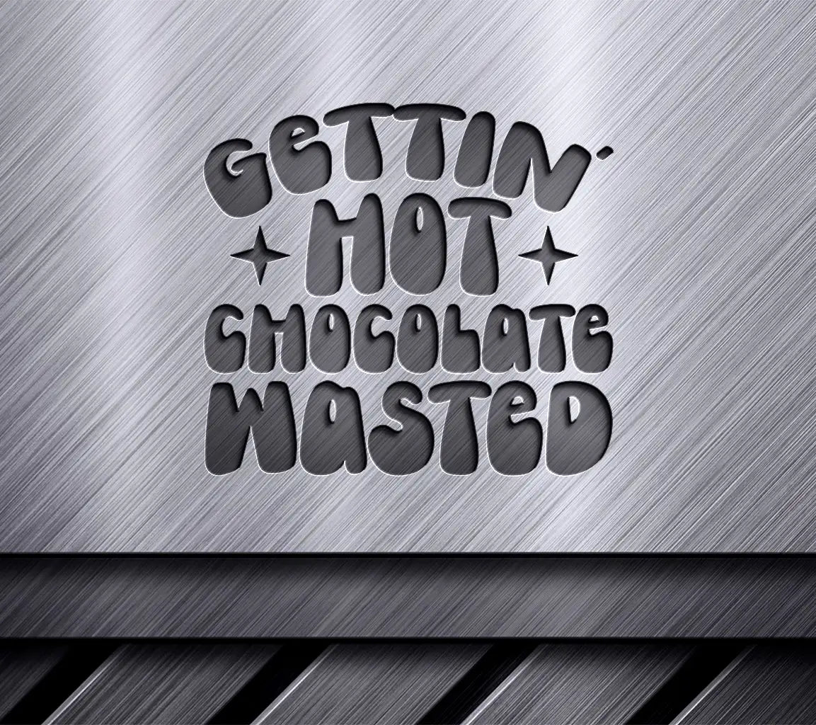 Gettin Hot Chocolate Wasted SVG - Huge Design for T-Shirts, Mugs & More SVG