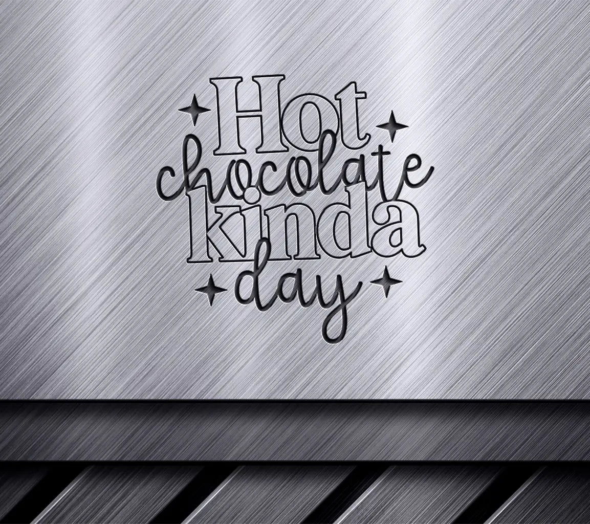 Hot Chocolate Kinda Day SVG Cut File - Huge Design SVG