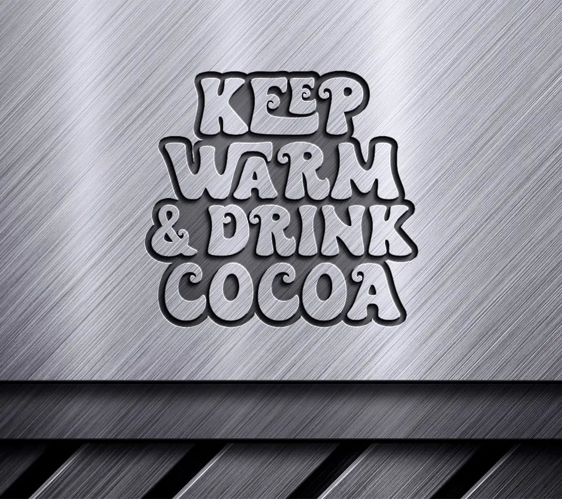Keep Warm & Drink Cocoa SVG - Huge Hot Chocolate Design SVG