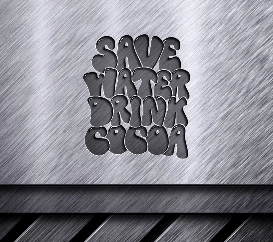 Save Water, Drink Cocoa SVG Huge Hot Chocolate Design SVG