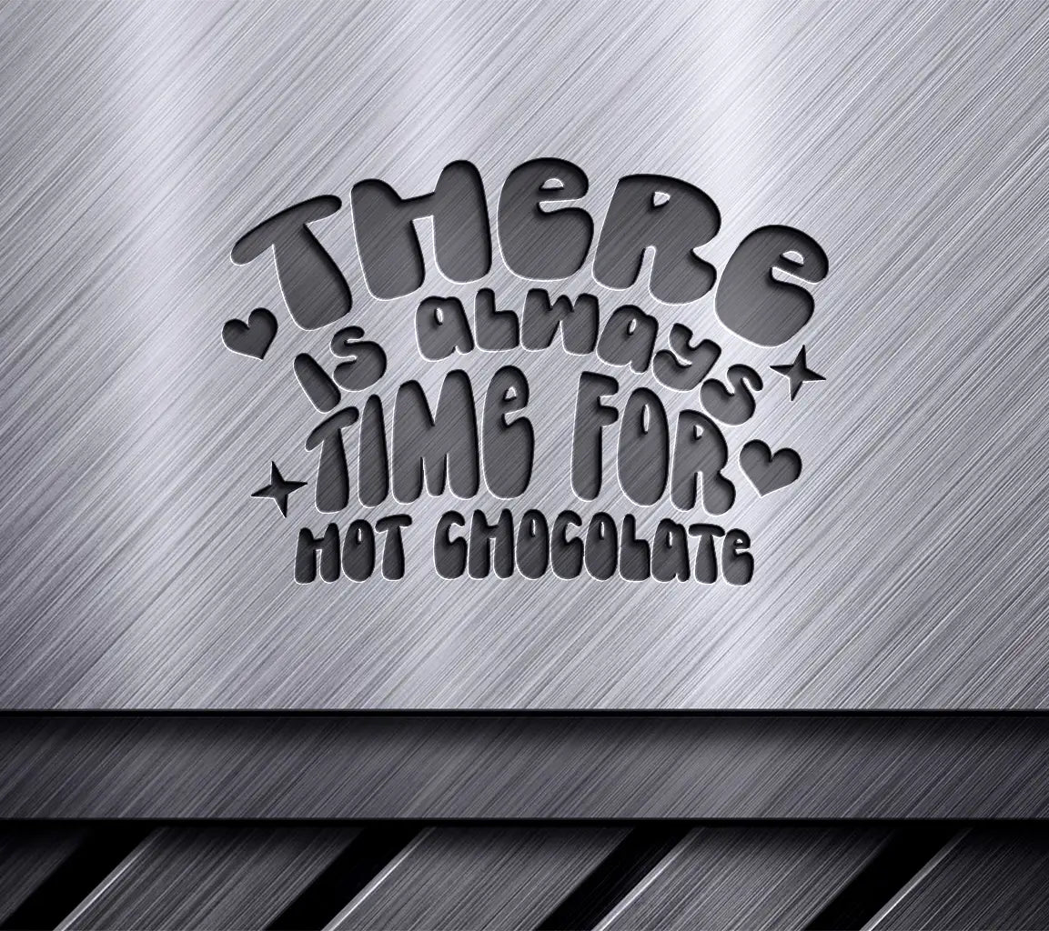 Theres Always Time for Hot Chocolate SVG Design - Huge & Customizable SVG