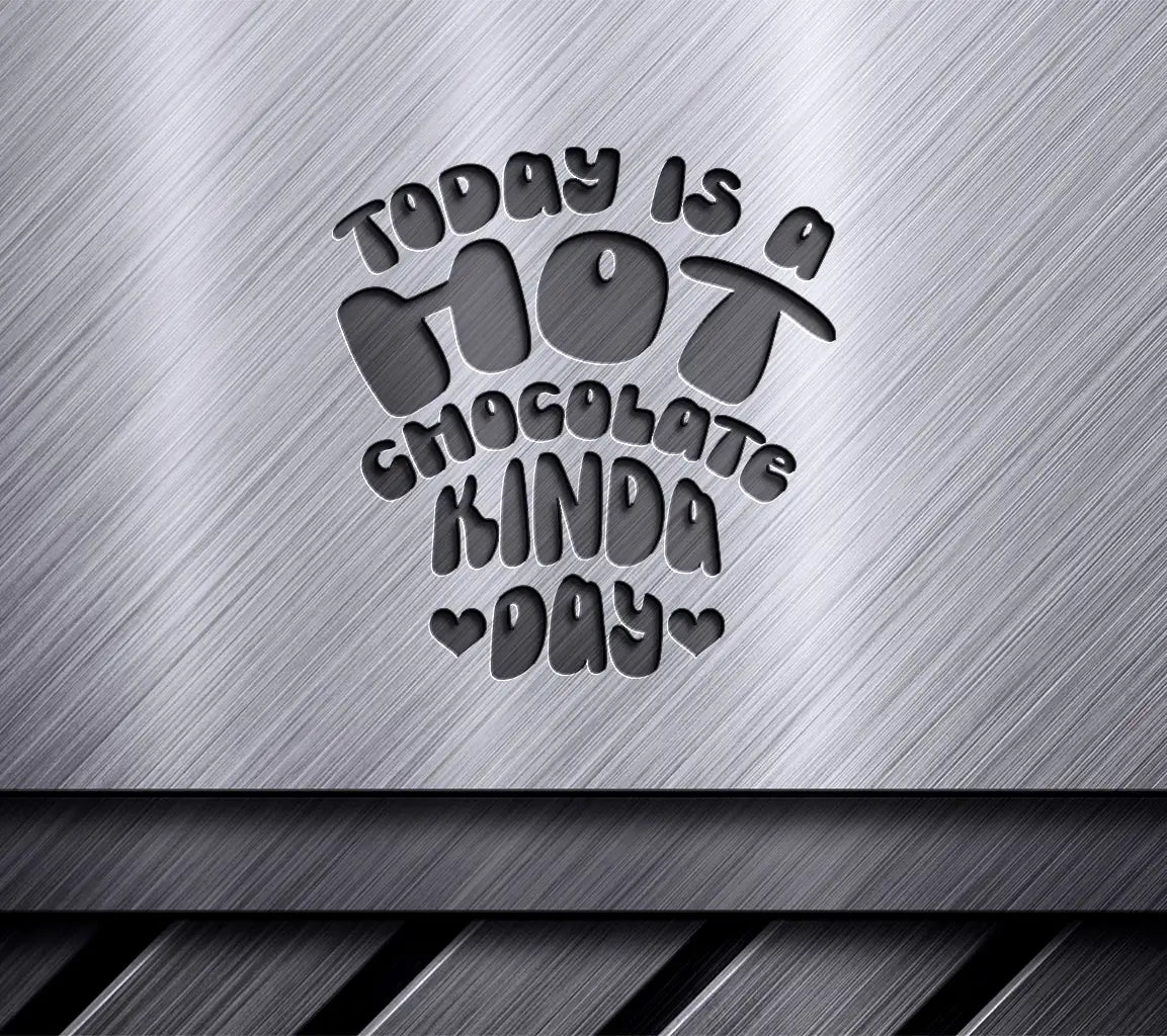 Today is a Hot Chocolate Kinda Day SVG Cut File SVG