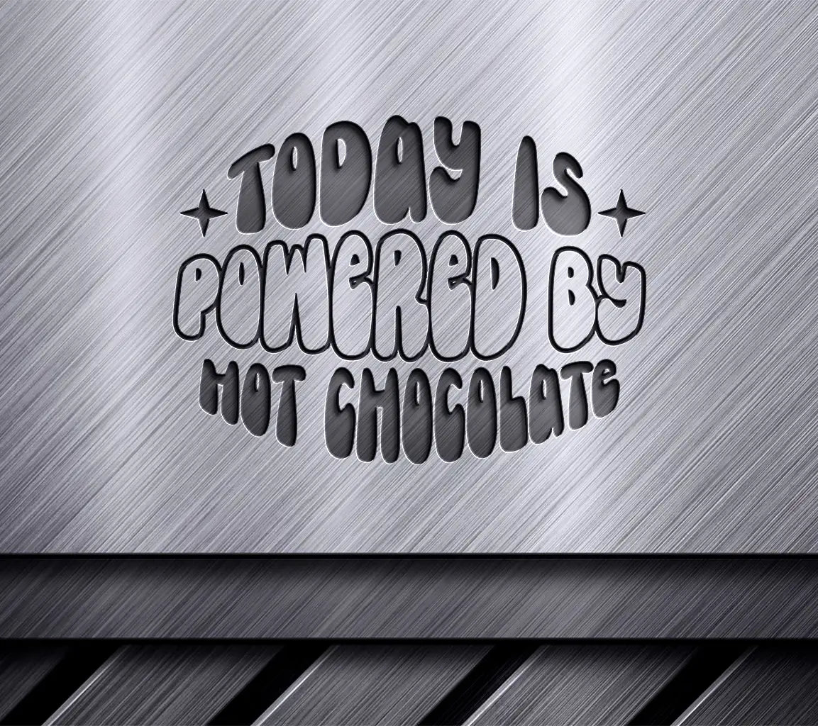 Today Is Powered By Hot Chocolate SVG Cut File SVG